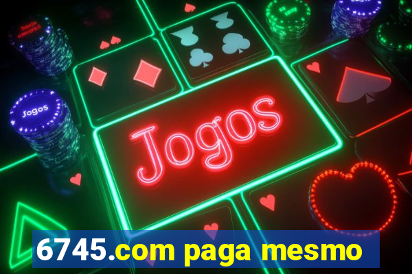 6745.com paga mesmo